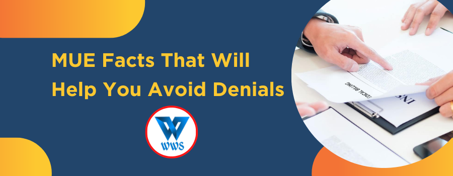 MUE Facts That Will Help You Avoid Denials